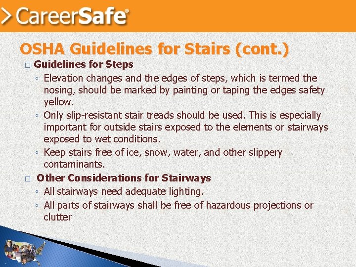 OSHA Guidelines for Stairs (cont. ) � � Guidelines for Steps ◦ Elevation changes