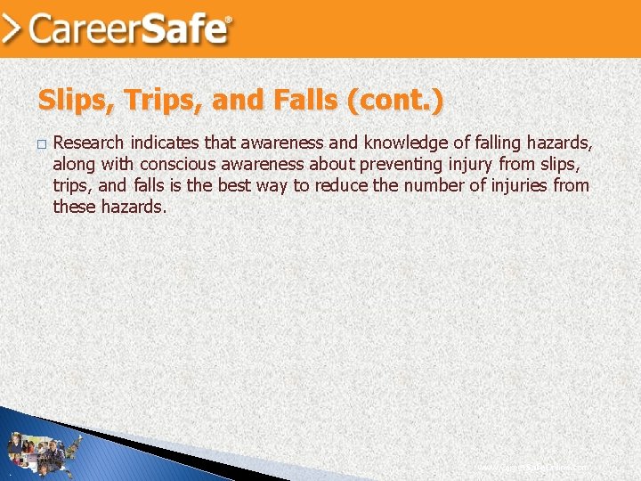 Slips, Trips, and Falls (cont. ) � Research indicates that awareness and knowledge of