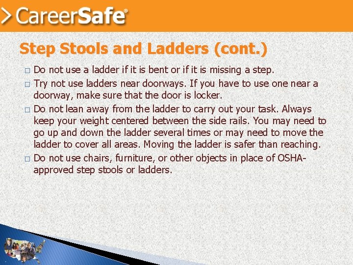 Step Stools and Ladders (cont. ) � � Do not use a ladder if