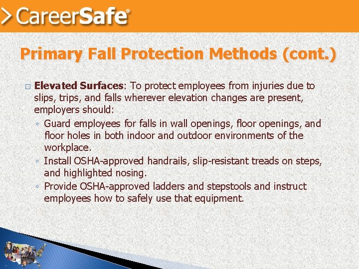 Primary Fall Protection Methods (cont. ) � Elevated Surfaces: To protect employees from injuries