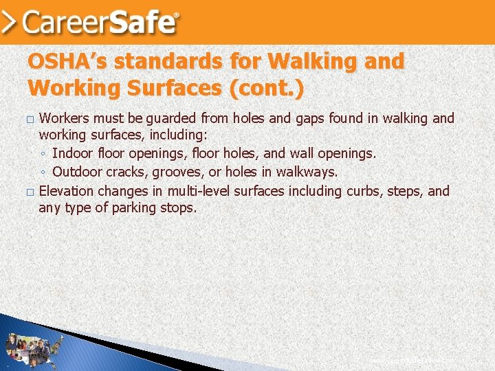 OSHA’s standards for Walking and Working Surfaces (cont. ) � � Workers must be
