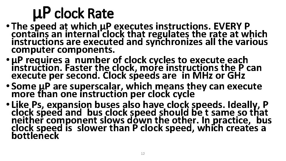 µP clock Rate • The speed at which µP executes instructions. EVERY P contains