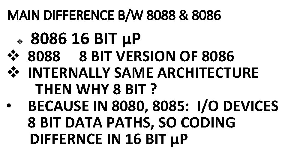 MAIN DIFFERENCE B/W 8088 & 8086 v 8086 16 BIT µP v 8088 8