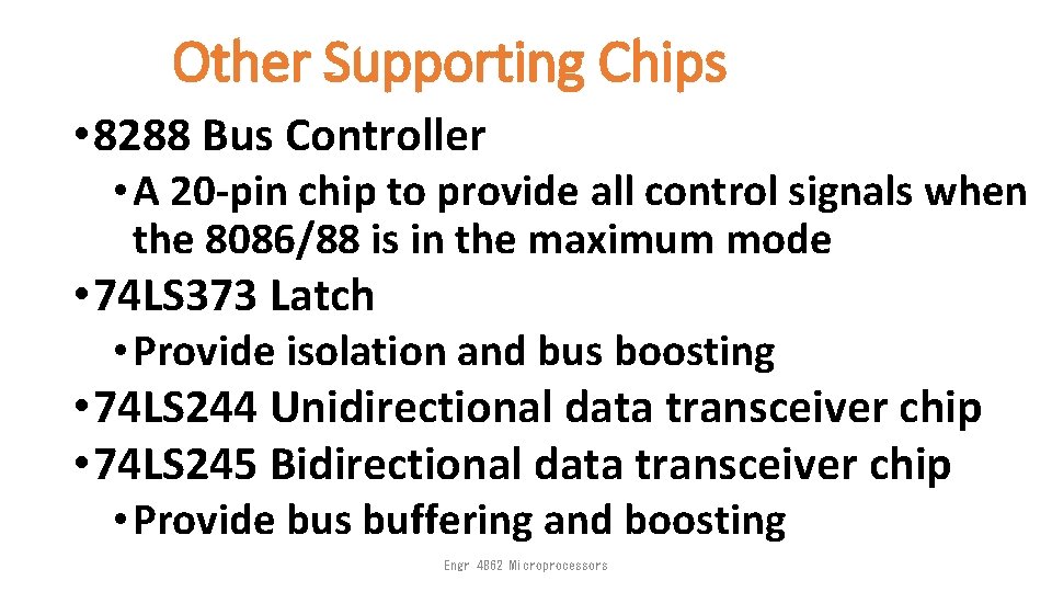 Other Supporting Chips • 8288 Bus Controller • A 20 -pin chip to provide