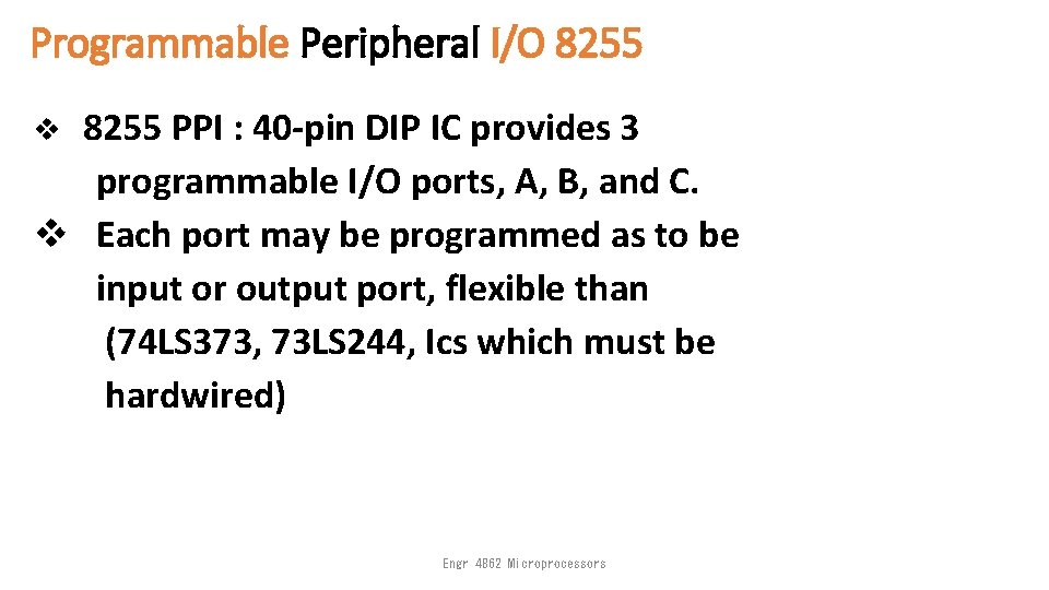 Programmable Peripheral I/O 8255 PPI : 40 -pin DIP IC provides 3 programmable I/O