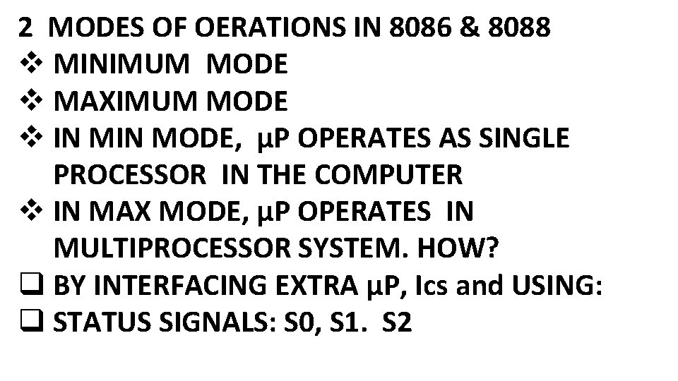 2 MODES OF OERATIONS IN 8086 & 8088 v MINIMUM MODE v MAXIMUM MODE