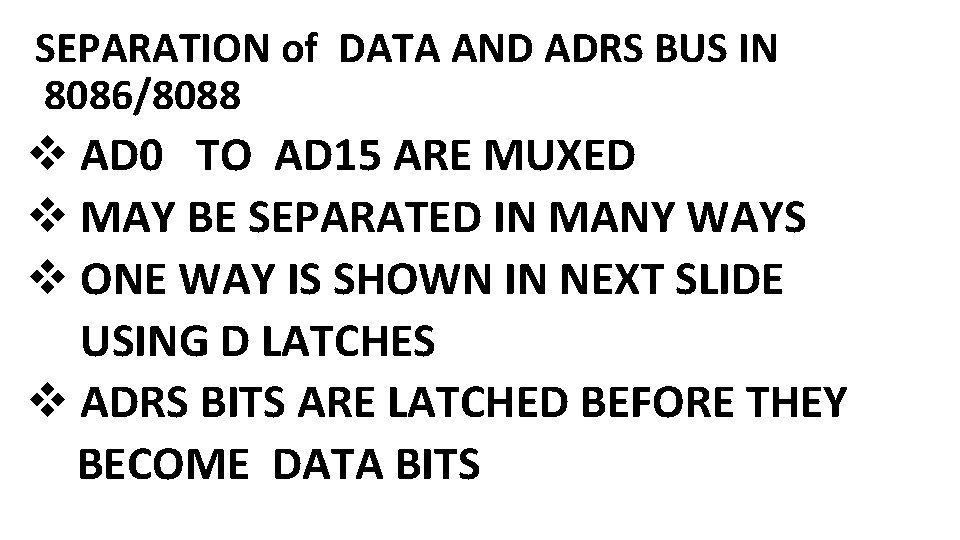 SEPARATION of DATA AND ADRS BUS IN 8086/8088 v AD 0 TO AD 15