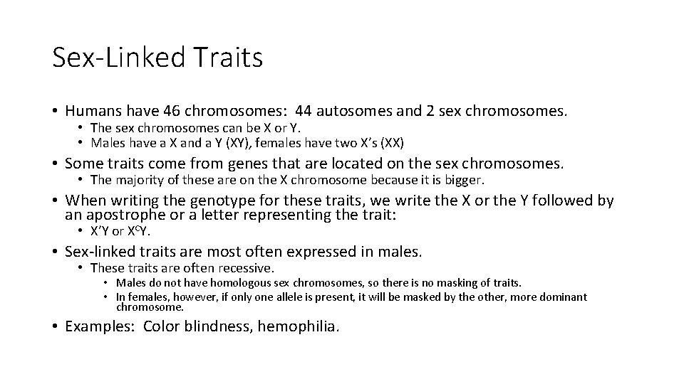 Sex-Linked Traits • Humans have 46 chromosomes: 44 autosomes and 2 sex chromosomes. •