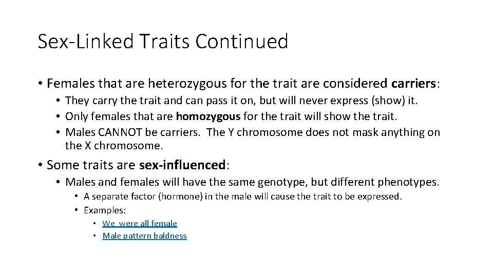 Sex-Linked Traits Continued • Females that are heterozygous for the trait are considered carriers: