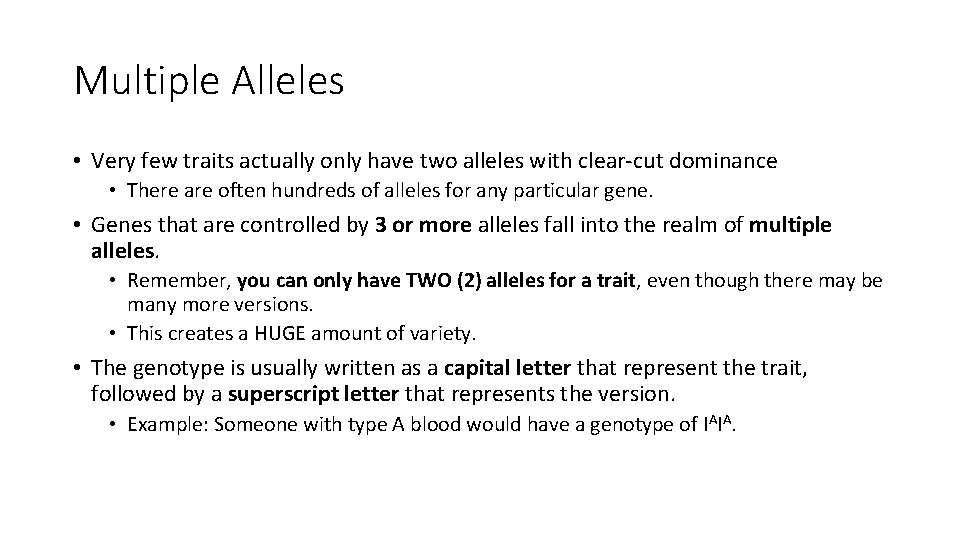 Multiple Alleles • Very few traits actually only have two alleles with clear-cut dominance