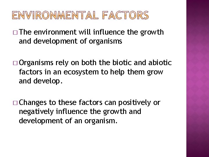 � The environment will influence the growth and development of organisms � Organisms rely � The environment will influence the growth and development of organisms � Organisms rely