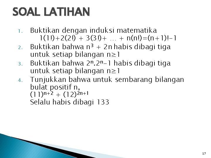 SOAL LATIHAN 1. 2. 3. 4. Buktikan dengan induksi matematika 1(1!)+2(2!) + 3(3!)+ …