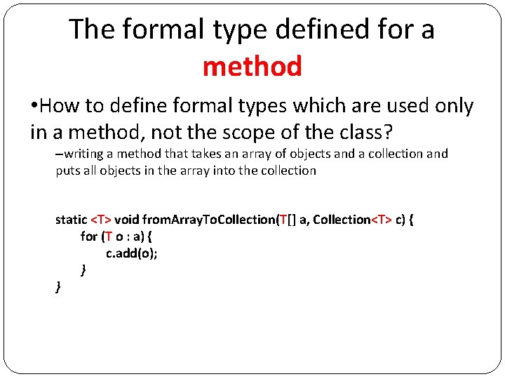 The formal type defined for a method • How to define formal types which