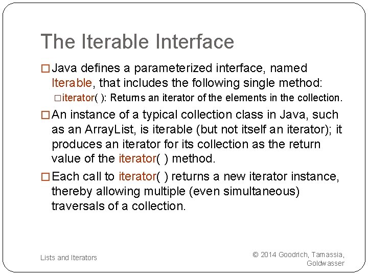 The Iterable Interface � Java defines a parameterized interface, named Iterable, that includes the