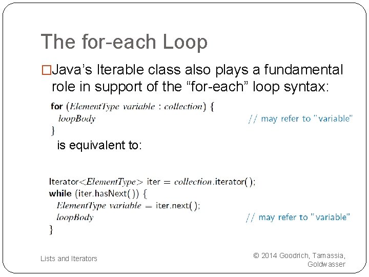 The for-each Loop �Java’s Iterable class also plays a fundamental role in support of