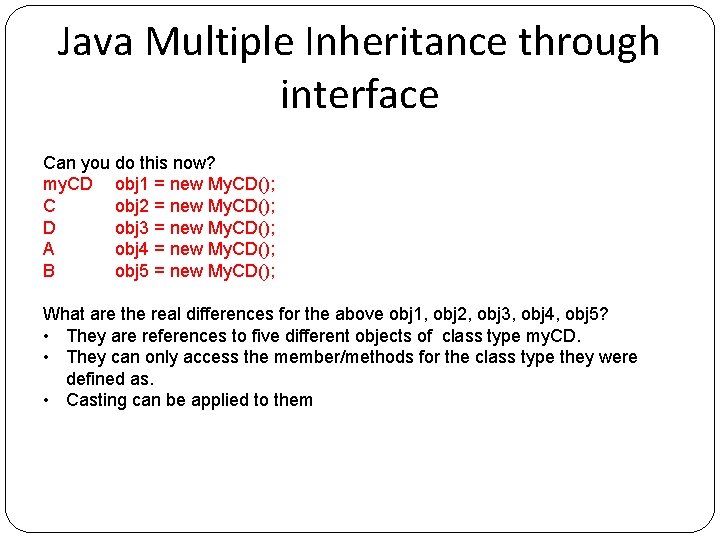 Java Multiple Inheritance through interface Can you do this now? my. CD obj 1