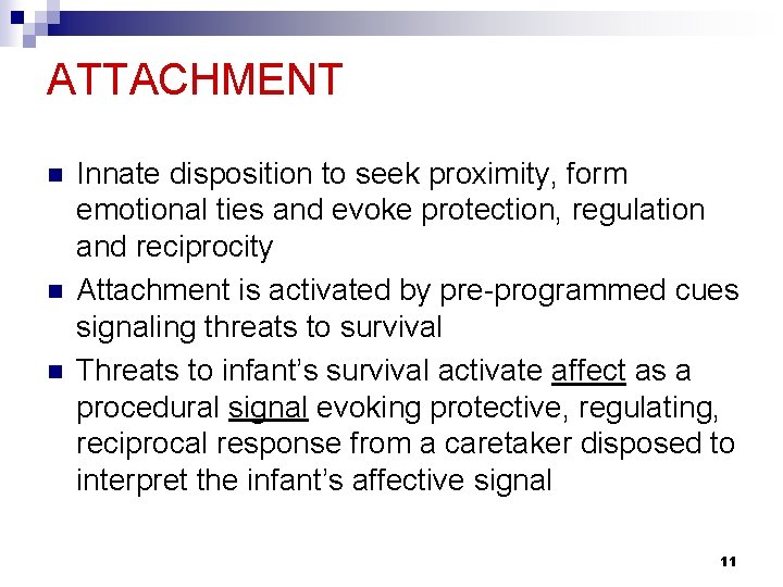 ATTACHMENT n n n Innate disposition to seek proximity, form emotional ties and evoke