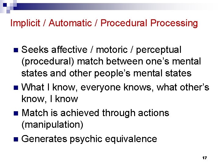 Implicit / Automatic / Procedural Processing Seeks affective / motoric / perceptual (procedural) match