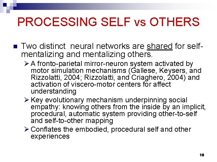 PROCESSING SELF vs OTHERS n Two distinct neural networks are shared for selfmentalizing and