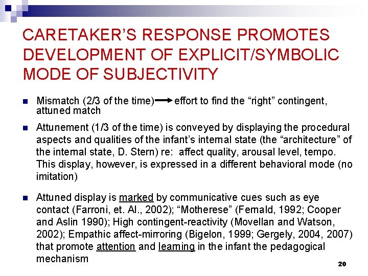 CARETAKER’S RESPONSE PROMOTES DEVELOPMENT OF EXPLICIT/SYMBOLIC MODE OF SUBJECTIVITY n Mismatch (2/3 of the