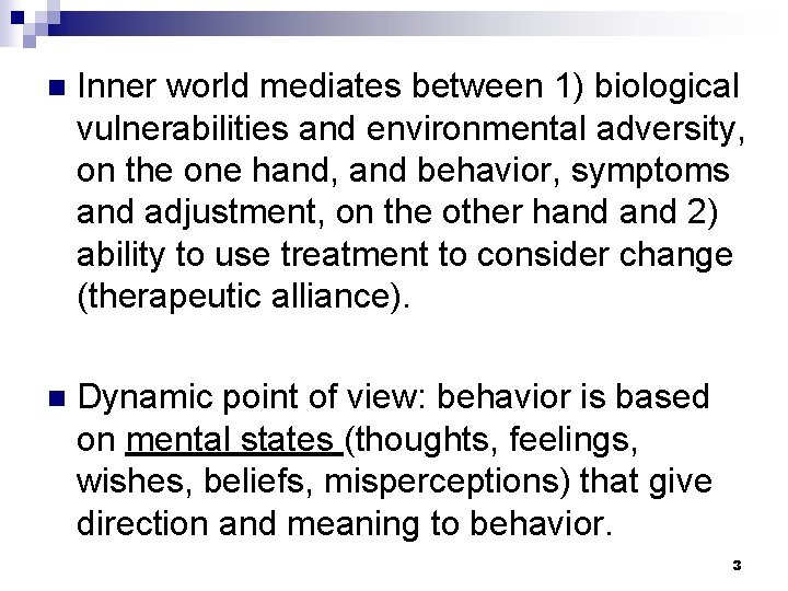 n Inner world mediates between 1) biological vulnerabilities and environmental adversity, on the one