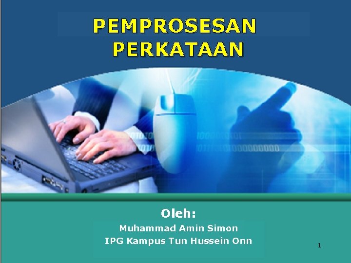 PEMPROSESAN PERKATAAN Oleh: Muhammad Amin Simon IPG Kampus Tun Hussein Onn 1 