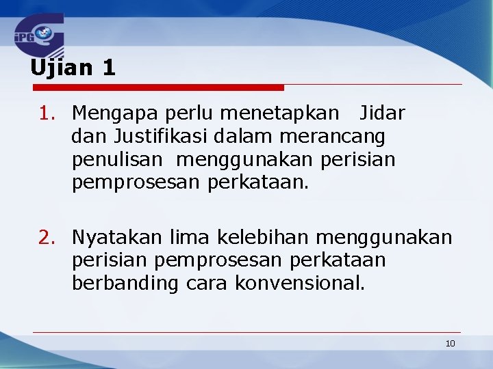 Ujian 1 1. Mengapa perlu menetapkan Jidar dan Justifikasi dalam merancang penulisan menggunakan perisian