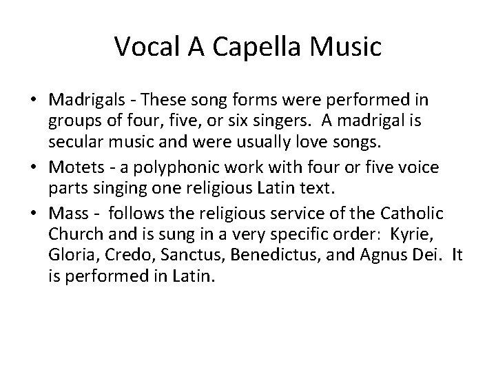 Vocal A Capella Music • Madrigals - These song forms were performed in groups