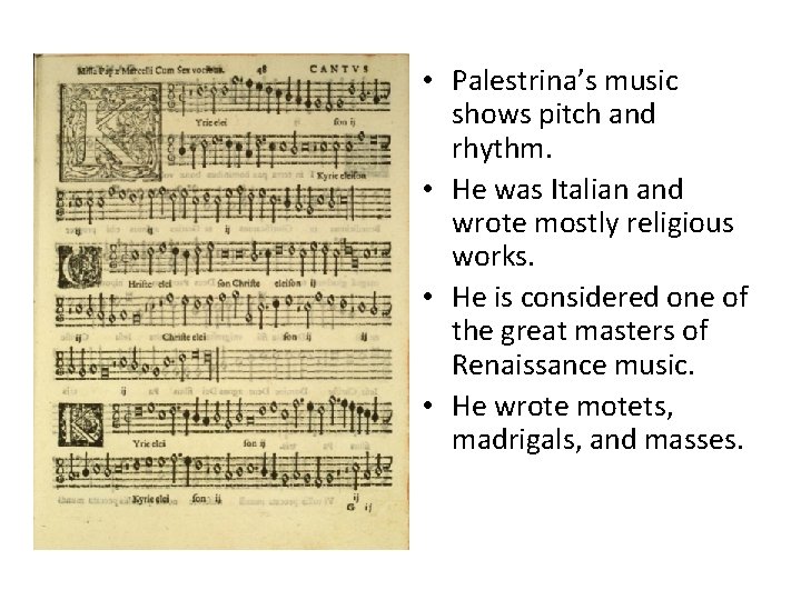  • Palestrina’s music shows pitch and rhythm. • He was Italian and wrote