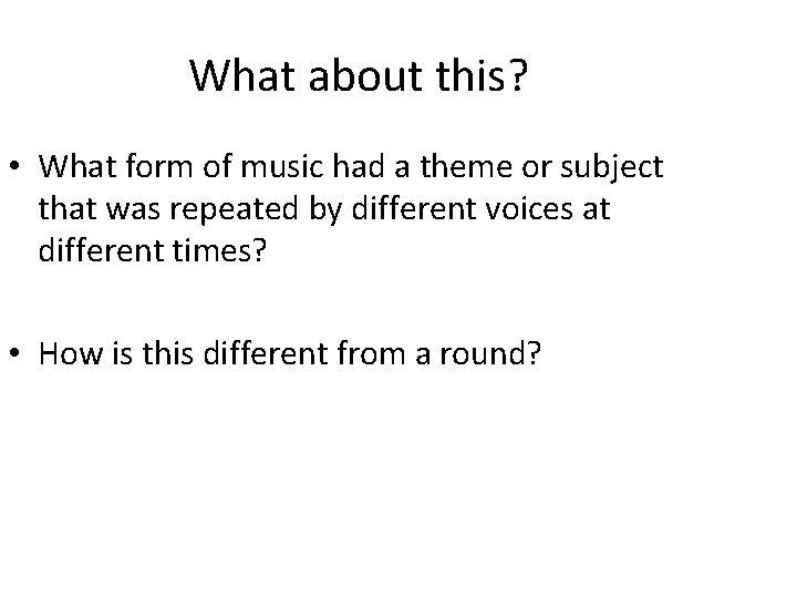 What about this? • What form of music had a theme or subject that