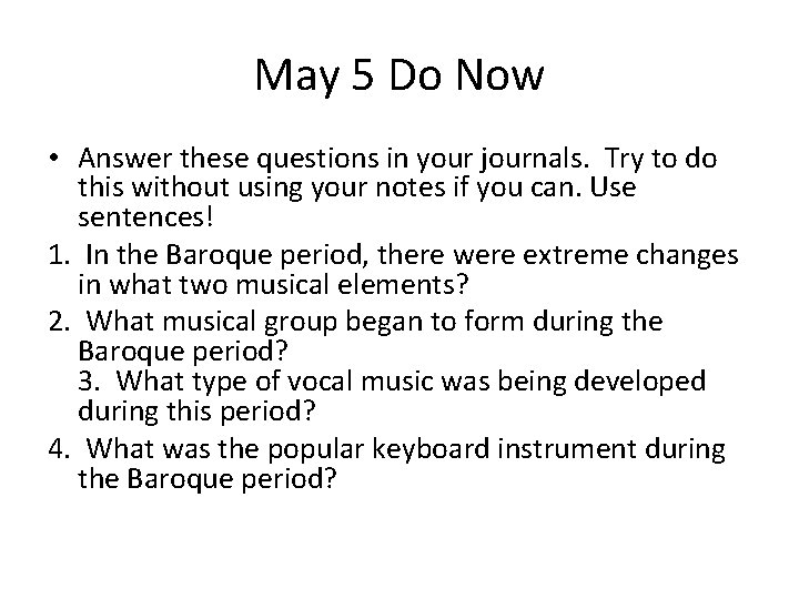 May 5 Do Now • Answer these questions in your journals. Try to do