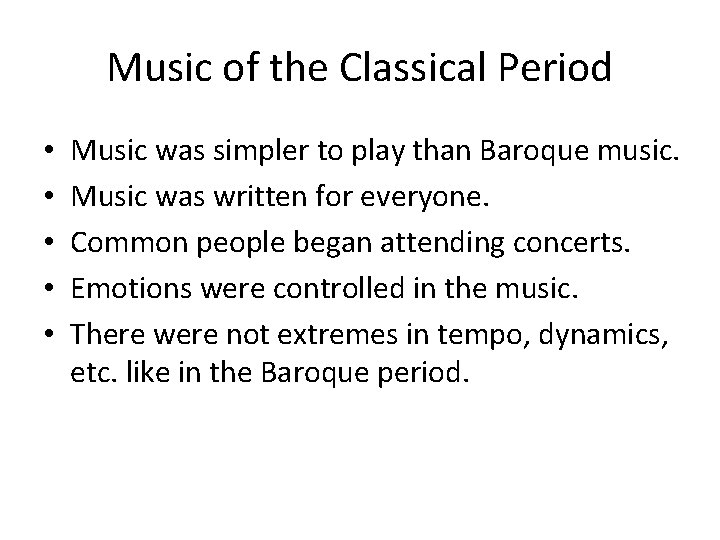 Music of the Classical Period • • • Music was simpler to play than
