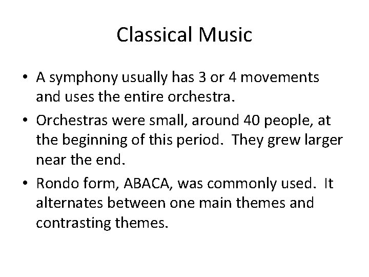 Classical Music • A symphony usually has 3 or 4 movements and uses the