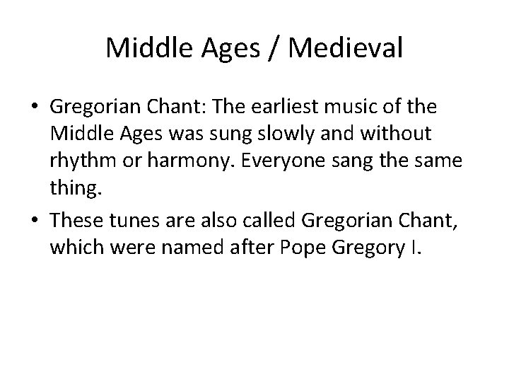 Middle Ages / Medieval • Gregorian Chant: The earliest music of the Middle Ages