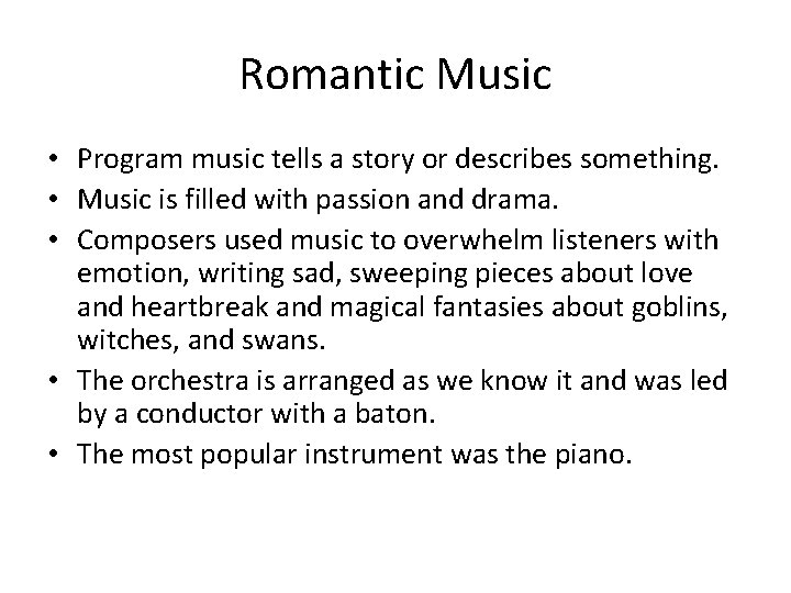Romantic Music • Program music tells a story or describes something. • Music is