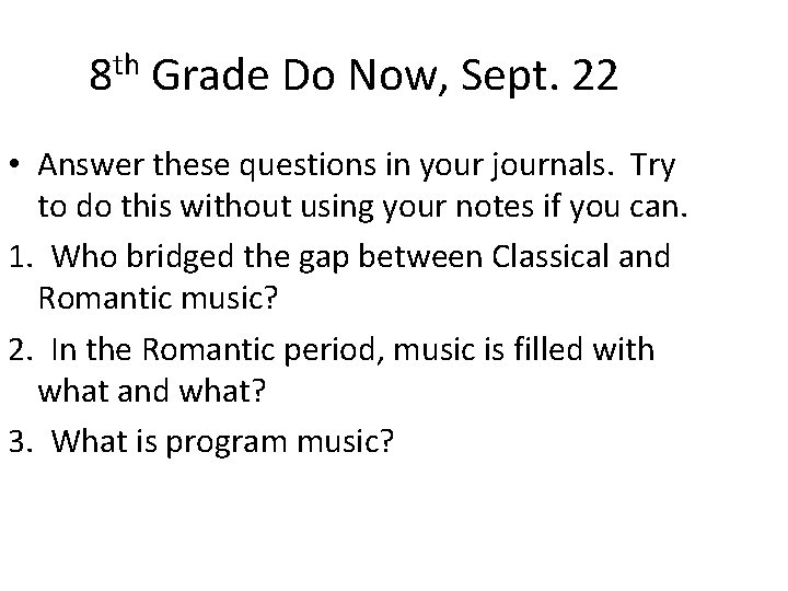 8 th Grade Do Now, Sept. 22 • Answer these questions in your journals.