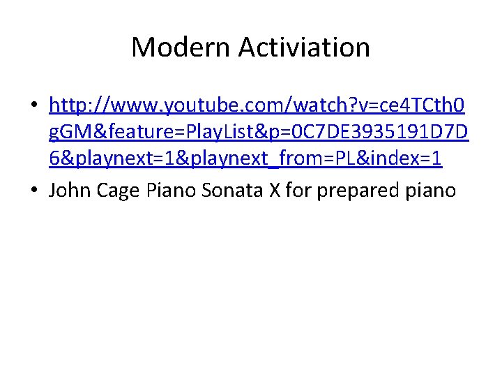 Modern Activiation • http: //www. youtube. com/watch? v=ce 4 TCth 0 g. GM&feature=Play. List&p=0