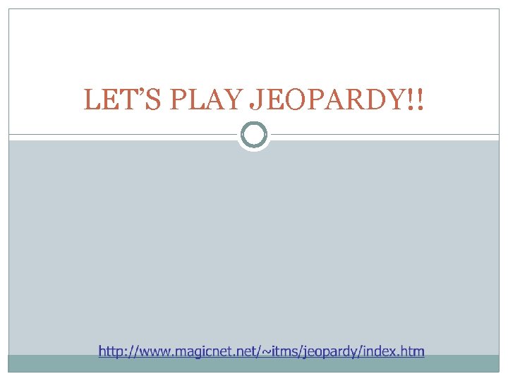 LET’S PLAY JEOPARDY!! 