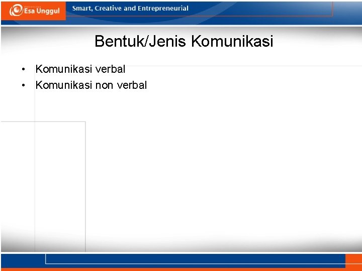 Bentuk/Jenis Komunikasi • Komunikasi verbal • Komunikasi non verbal 