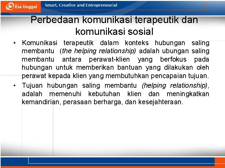 Perbedaan komunikasi terapeutik dan komunikasi sosial • Komunikasi terapeutik dalam konteks hubungan saling membantu