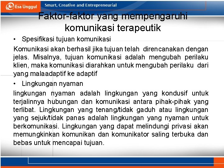 Faktor-faktor yang mempengaruhi komunikasi terapeutik • Spesifikasi tujuan komunikasi Komunikasi akan berhasil jika tujuan