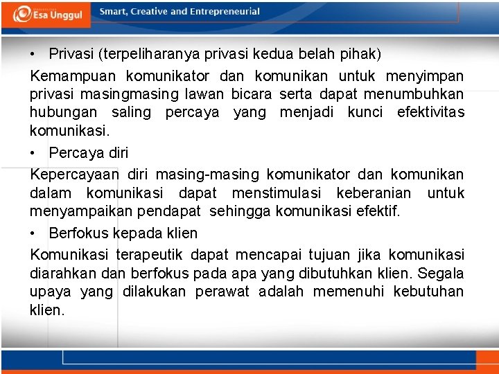  • Privasi (terpeliharanya privasi kedua belah pihak) Kemampuan komunikator dan komunikan untuk menyimpan