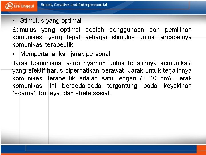  • Stimulus yang optimal adalah penggunaan dan pemilihan komunikasi yang tepat sebagai stimulus