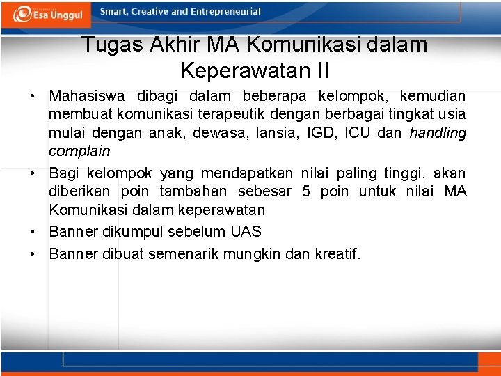 Tugas Akhir MA Komunikasi dalam Keperawatan II • Mahasiswa dibagi dalam beberapa kelompok, kemudian