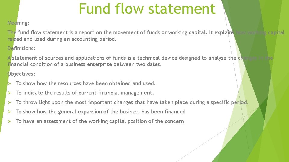 Fund flow statement Meaning: The fund flow statement is a report on the movement