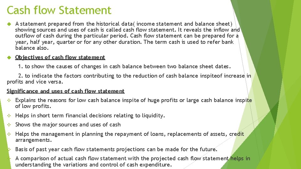 Cash flow Statement A statement prepared from the historical data( income statement and balance