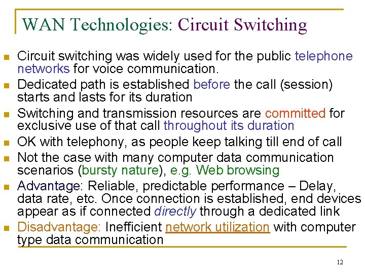 WAN Technologies: Circuit Switching n n n n Circuit switching was widely used for