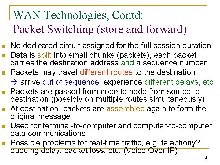 WAN Technologies, Contd: Packet Switching (store and forward) n n n n No dedicated