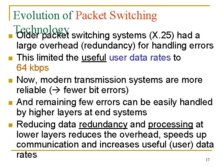 Evolution of Packet Switching Technology n Older packet switching systems (X. 25) had a