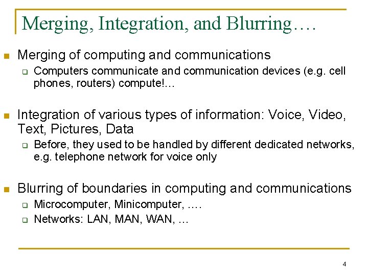 Merging, Integration, and Blurring…. n Merging of computing and communications q n Integration of